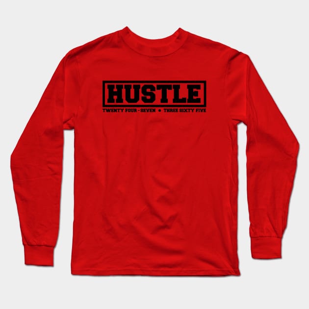 Hustle: 24/7, 365. (black text) Long Sleeve T-Shirt by artofplo